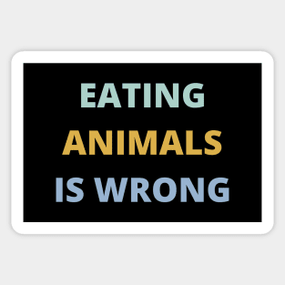 Eating Animals Is Wrong Sticker